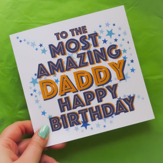 To the Most Amazing Daddy Happy Birthday Greeting Card front view