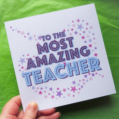 To the Most Amazing Teacher Greeting Card