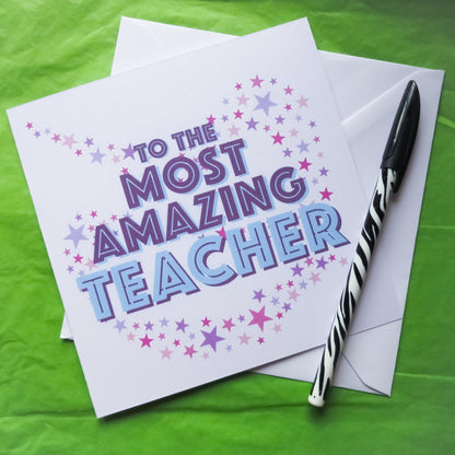 To the Most Amazing Teacher Greeting Card