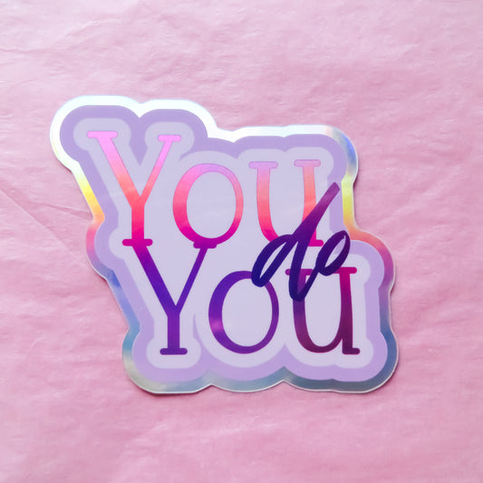 You Do You Holographic Sticker