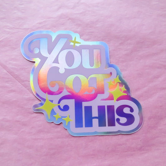 You Got This Holographic Sticker