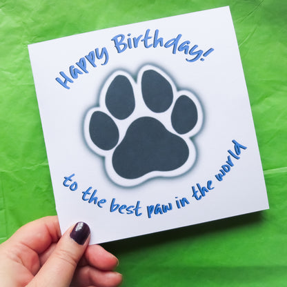 Happy Birthday to the Best Paw in the world Dog Birthday Greeting Card