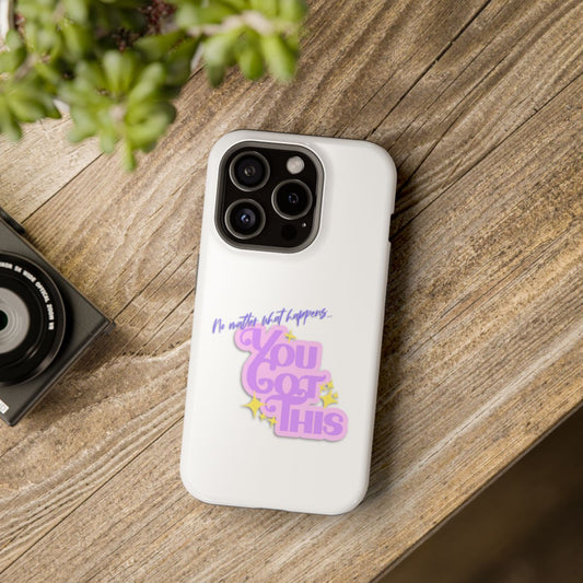 You Got This Phone Case